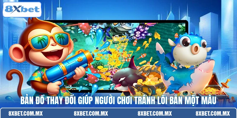 Bản đồ thay đổi giúp người chơi tránh lối bắn một màu