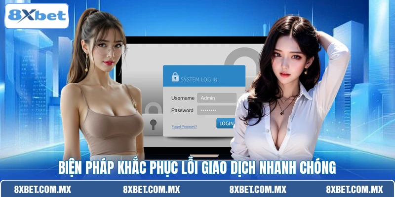 Biện pháp khắc phục lỗi giao dịch nhanh chóng