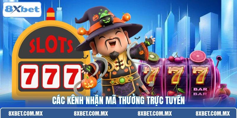 Các kênh nhận mã thưởng trực tuyến