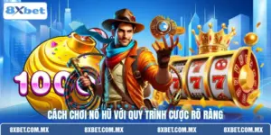 Cách chơi nổ hũ với quy trình cược rõ ràng