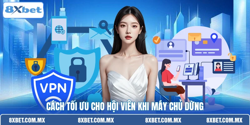 Cách tối ưu cho hội viên khi máy chủ dừng