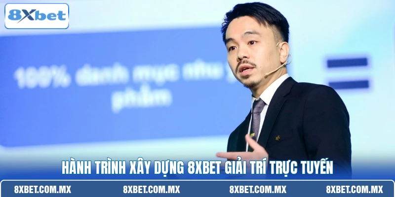 Hành trình xây dựng 8XBET giải trí trực tuyến