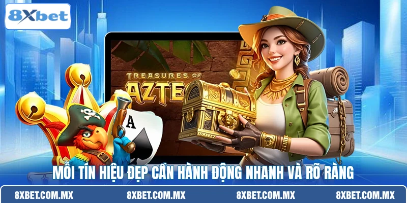 Mỗi tín hiệu đẹp cần hành động nhanh và rõ ràng
