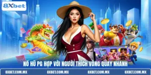 Nổ hũ PG hợp với người thích vòng quay nhanh