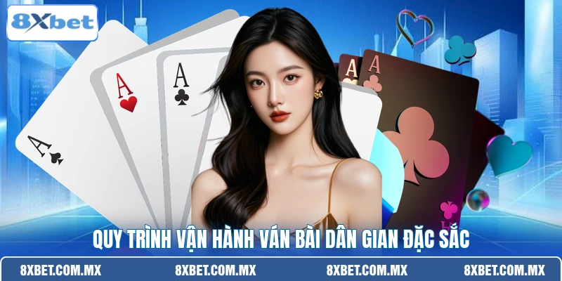 Quy trình vận hành ván bài dân gian đặc sắc