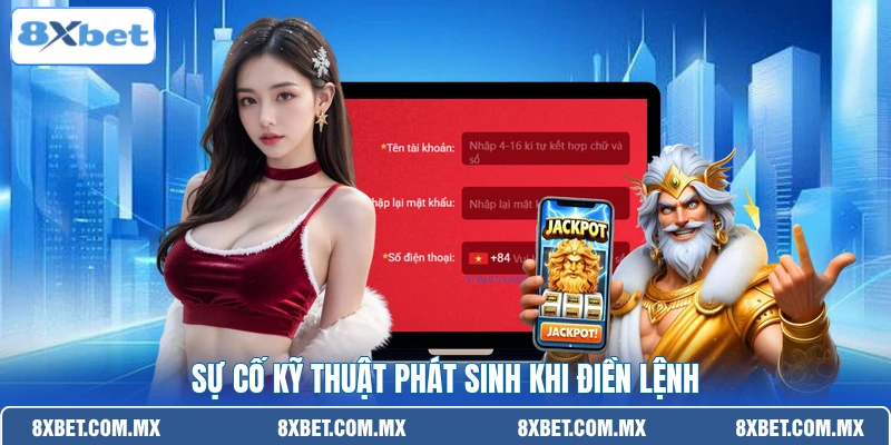 Sự cố kỹ thuật phát sinh khi điền lệnh