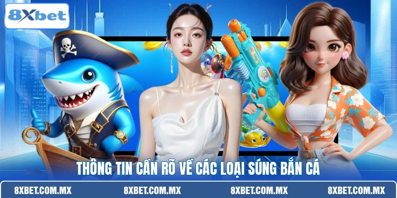 Thông tin cần rõ về các loại súng bắn cá
