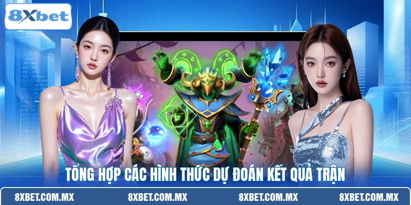Tổng hợp các hình thức dự đoán kết quả trận