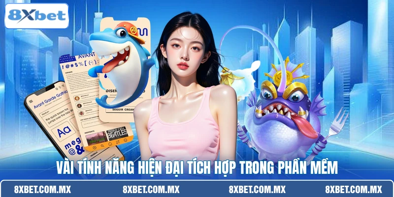 Vài tính năng hiện đại tích hợp trong phần mềm
